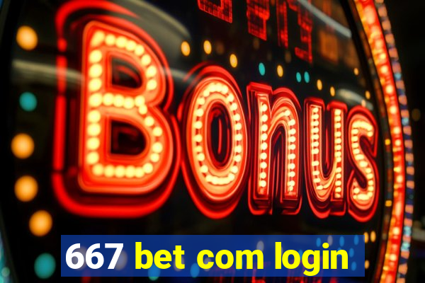 667 bet com login